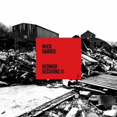 VA - Mick Harris - Hednod Sessions II (2022) (MP3)
