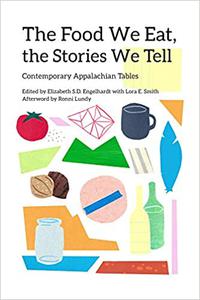 The Food We Eat, the Stories We Tell Contemporary Appalachian Tables
