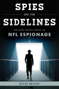 Spies on the Sidelines The High-Stakes World of NFL Espionage