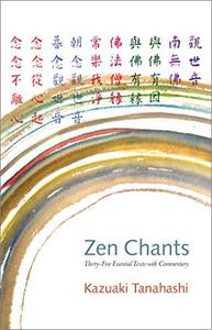 Zen Chants Thirty-Five Essential Texts with Commentary