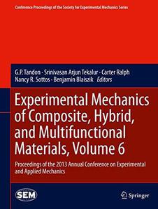 Experimental Mechanics of Composite, Hybrid, and Multifunctional Materials, Volume 6 Proceedings of the 2013 Annual Conference