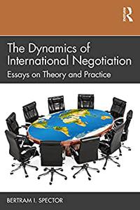 The Dynamics of International Negotiation Essays on Theory and Practice