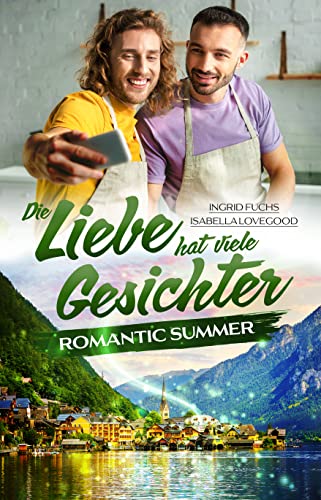 Isabella Lovegood & Ingrid Fuchs  -  Die Liebe hat viele Gesichter: Romantic Summer