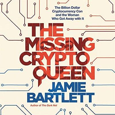 The Missing Cryptoqueen: The Billion Dollar Cryptocurrency Con and the Woman Who Got Away with It (Audiobook)
