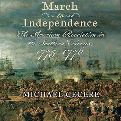 March to Independence: The Revolutionary War in the Southern Colonies, 1775 1776 (Audiobook)