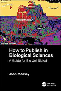 How to Publish in Biological Sciences A Guide for the Uninitiated