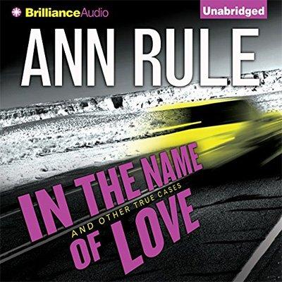 In the Name of Love: And Other True Cases (Audiobook)