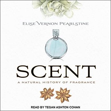 Scent: A Natural History of Fragrance [Audiobook]