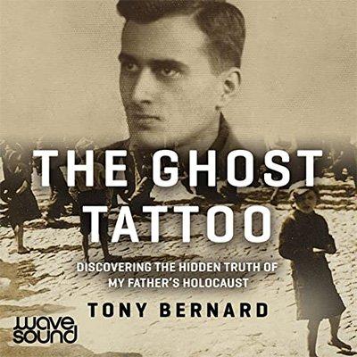 The Ghost Tattoo: Discovering the Hidden Truth of My Father's Holocaust (Audiobook)