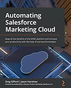 Automating Salesforce Marketing Cloud Reap all the benefits of the SFMC platform and increase your productivity