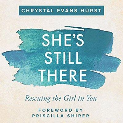She's Still There: Rescuing the Girl in You (Audiobook)