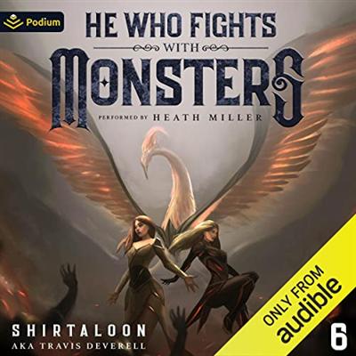 He Who Fights with Monsters 6: A LitRPG Adventure (He Who Fights with Monsters, Book 6) [Audiobook]