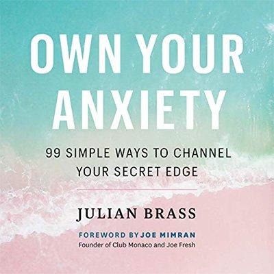 Own Your Anxiety: 99 Simple Ways to Channel Your Secret Edge (Audiobook)