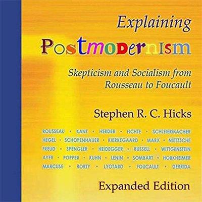 Explaining Postmodernism: Skepticism and Socialism from Rousseau to Foucault (Audiobook)