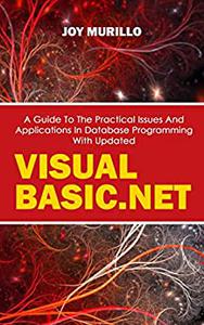 A Guide To The Practical Issues And Applications In Database Programming With Updated Visual Basic.net