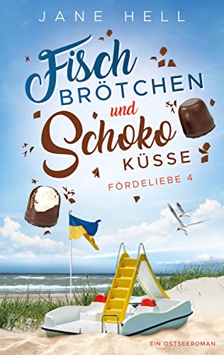Jane Hell  -  Fischbrötchen und Schokoküsse: Ein Ostseeroman | Fördeliebe 4 (Fördeliebe  -  Ostseeromane aus Eckernförde)