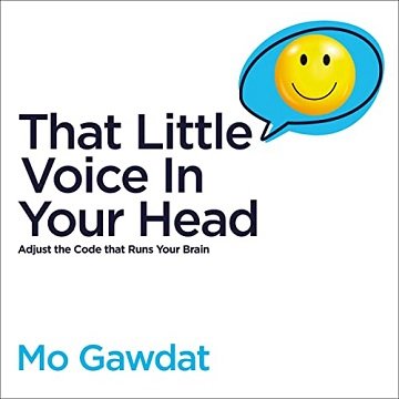 That Little Voice in Your Head: Adjust the Code That Runs Your Brain [Audiobook]
