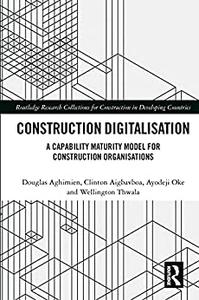 Construction Digitalisation A Capability Maturity Model for Construction Organisations