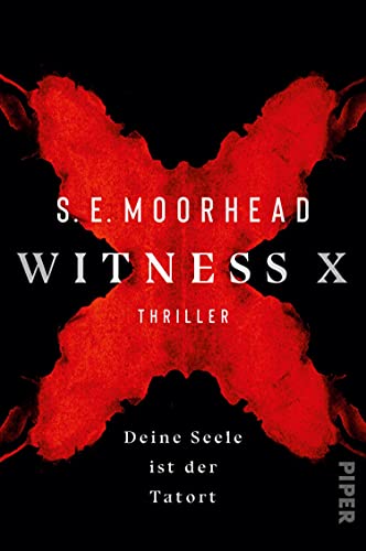 Moorhead, S  E   -  Witness X – Deine Seele ist der Tatort Thriller
