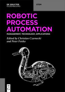Robotic Process Automation Management, Technology, Applications (De Gruyter STEM)