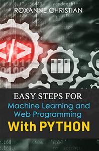 Easy Steps For Machine Learning And Web Programming With PYTHON