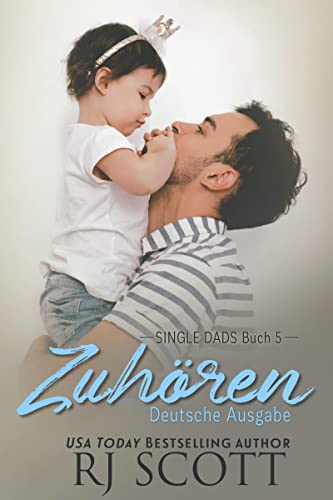 Cover: Rj Scott  -  Zuhören (deutsche ausgabe) (Single Dads  -  deutsche ausgabe 5)