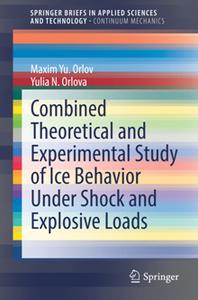 Combined Theoretical and Experimental Study of Ice Behavior Under Shock and Explosive Loads