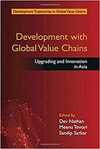 Development with Global Value Chains Upgrading and Innovation in Asia