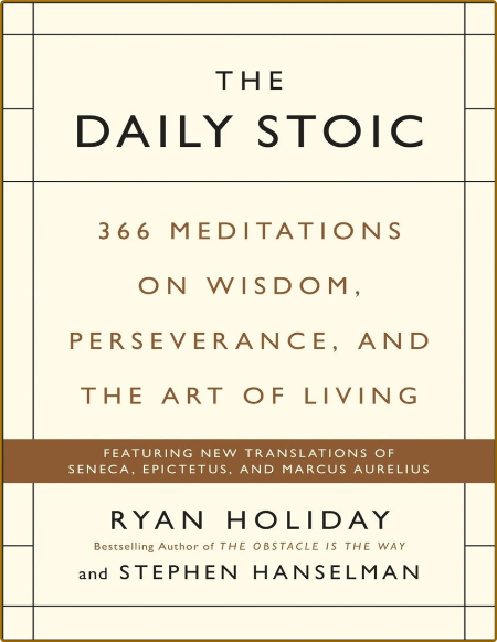 The Daily Stoic  366 Meditations on Wisdom, Perseverance, and the Art of Living 339a6fcd2e537f74860db43e08e77c64