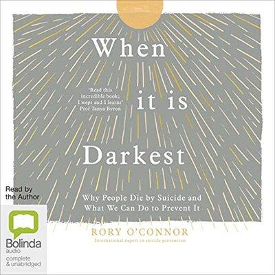 When It Is Darkest: Why People Die by Suicide and What We Can Do to Prevent It (Audiobook)