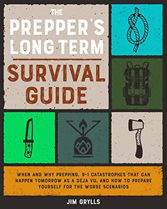 The Prepper's Long Term Survival Guide When and Why Prepping