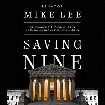 Saving Nine: The Fight Against the Left's Audacious Plan to Pack the Supreme Court and Destroy American Liberty (Audiobook)