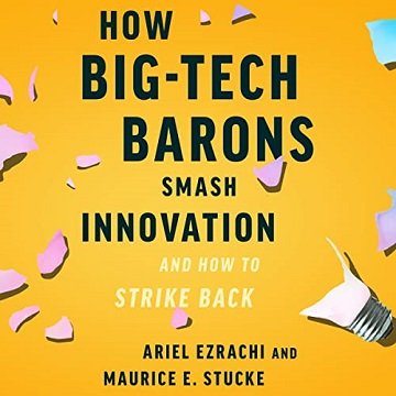 How Big Tech Barons Smash Innovation—and How to Strike Back [Audiobook]