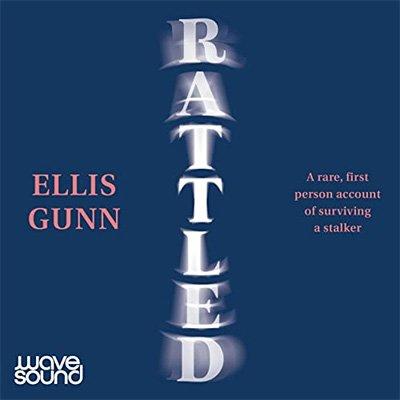 Rattled: A Rare, First Person Account of Surviving a Stalker (Audiobook)