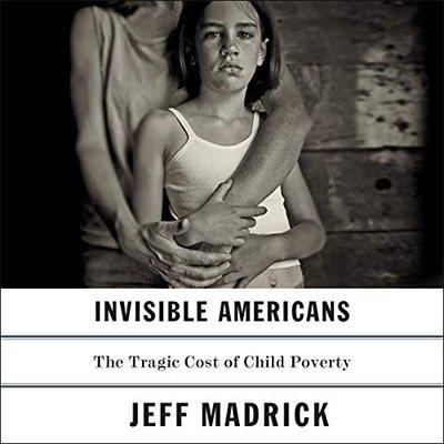 Invisible Americans: The Tragic Cost of Child Poverty (Audiobook)