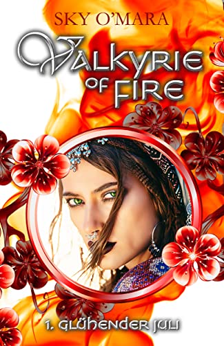Cover: Sky O’Mara  -  Valkyrie of Fire: Glühender Juli (ValkyrieSaga 1)