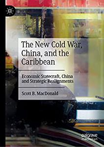 The New Cold War, China, and the Caribbean Economic Statecraft, China and Strategic Realignments