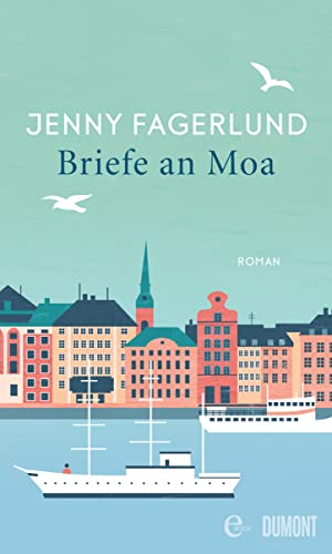 Jenny Fagerlund  -  Briefe an Moa: Roman
