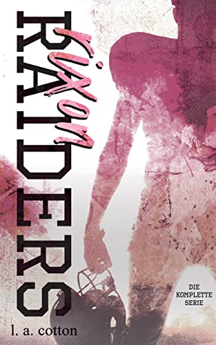 Cover: L A Cotton  -  Rixon Raiders: Die Komplette Serie