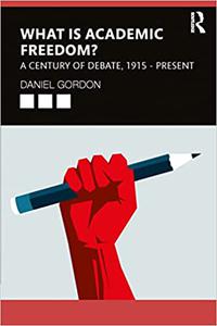 What is Academic Freedom A Century of Debate, 1915-Present