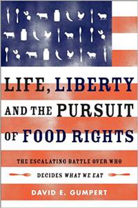 Life, Liberty, and the Pursuit of Food Rights The Escalating Battle Over Who Decides What We Eat