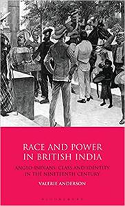 Race and Power in British India Anglo-Indians, Class and Identity in the Nineteenth Century
