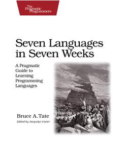 Seven Languages in Seven Weeks A Pragmatic Guide to Learning Programming Languages