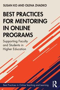 Best Practices for Mentoring in Online Programs  Supporting Faculty and Students in Higher Education