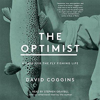 The Optimist: A Case for the Fly Fishing Life (Audiobook)