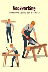 Woodworking Woodwork Course for Beginners