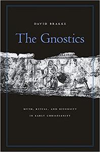 The Gnostics Myth, Ritual, and Diversity in Early Christianity