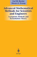 Advanced Mathematical Methods for Scientists and Engineers I Asymptotic Methods and Perturbation Theory