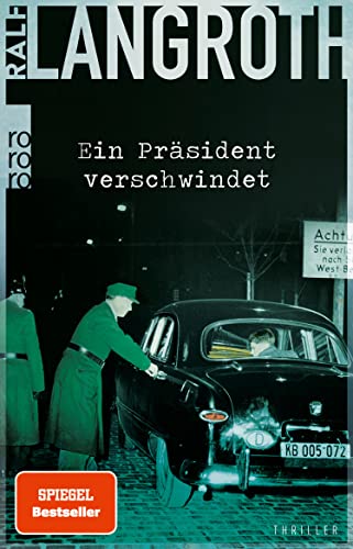 Langroth, Ralf  -  Ein Präsident verschwindet: Historischer Thriller (Die Philipp - Gerber - Romane 2)