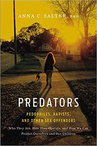 Predators Pedophiles, Rapists, And Other Sex Offenders